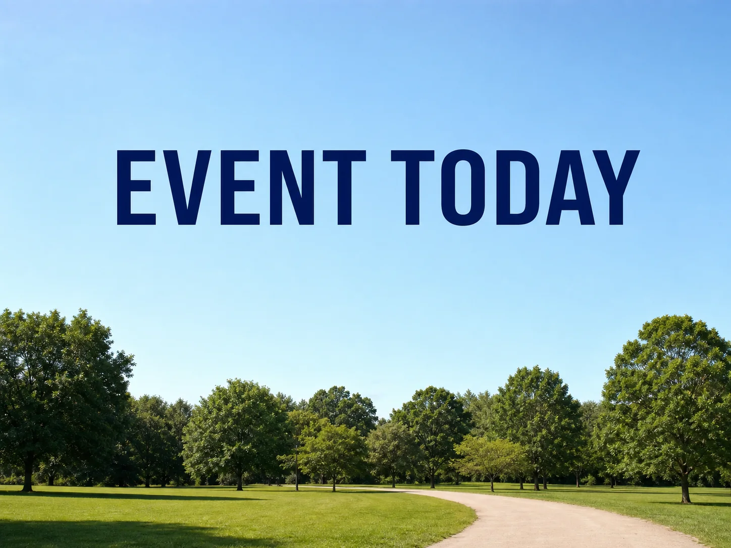 Recommended example with clear EVENT TODAY lettering isolated in open blue sky above a fictional park scene